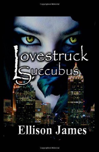 Lovestruck Succubus (Paperback) by Ellison James