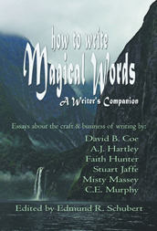 w To Write Magical Words: A Writer's Companion, edited by Edmund Schubert