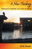 A New Theology: Turning to Poetry in a Time of Grief