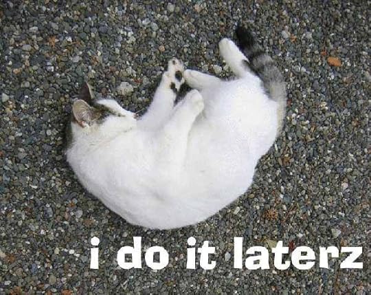 http://www.justsaypictures.com/images/procrastination.jpg