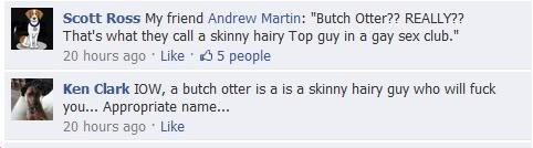 Butch Otter?? REALLY?? That's what they call a skinny hairy Top guy in a gay sex club