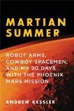 Martian Summer: Robot Arms, Cowboy Spacemen, and My 90 Days with the Phoenix Mars Mission