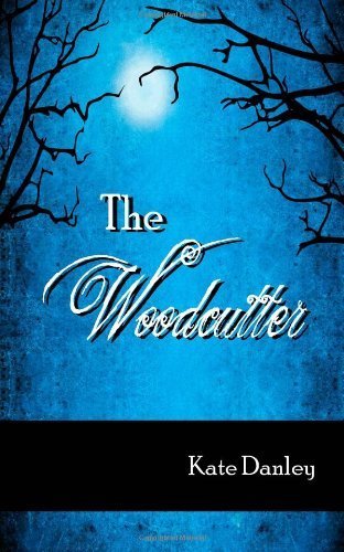 The Woodcutter by Kate Danley