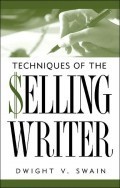 Dwight Swain Techniques of the Selling Writer