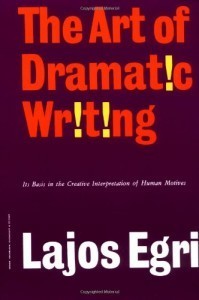 The Art of Dramatic Writing by Lajos Egri