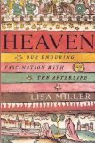 Heaven: Our Enduring Fascination with the Afterlife