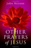 Other Prayers of Jesus: Praying Jesus' Way is Dangerous