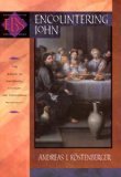 Encountering John: The Gospel in Historical, Literary, and Theological Perspective (Encountering Biblical Studies)