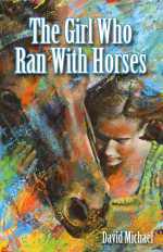 The Girl Who Ran With Horses