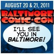 See you at Baltimore Comic Con 2011