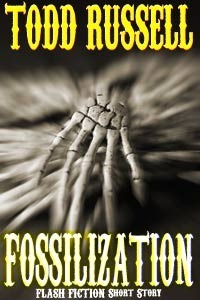 'Fossilization' a new flash fiction story by Todd Russell