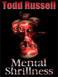 Mental Shrillness - 6 twist ending horror short stories + 4 bonus stories and two chapters from Fresh Flesh!