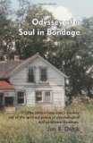 Odyssey of a Soul in Bondage: The story of one man's journey out of the spiritual prison of psychological and emotional bondage