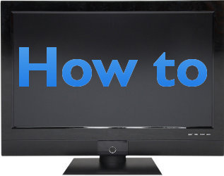 Picture of TV with the words: how to