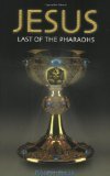 Jesus: Last of the Pharaohs