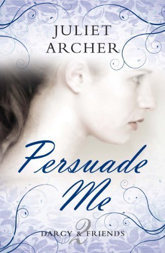 Persuade Me (Darcy & Friends 2)