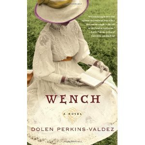 by Dolen Perkins-valdez (Author) Wench: A Novel (Hardcover)