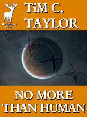 No More Than Human by Tim C. Taylor