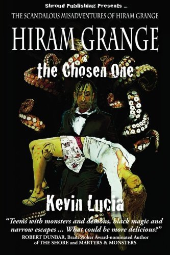 Hiram Grange and the Chosen One by Kevin Lucia