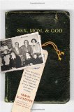 Sex, Mom, and God: How the Bible's Strange Take on Sex Led to Crazy Politics--and How I Learned to Love Women (and Jesus) Anyway