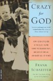 Crazy for God: How I Grew Up as One of the Elect, Helped Found the Religious Right, and Lived to Take All (or Almost All) of It Back