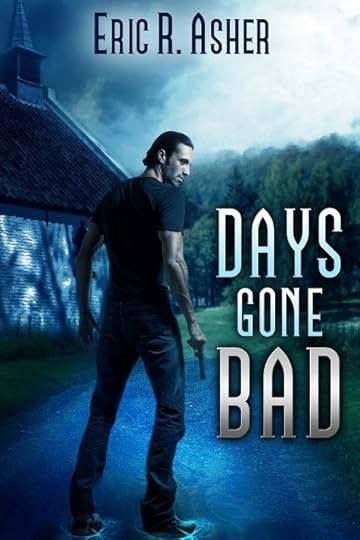 Days Gone Bad by Eric R Asher