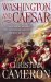 Washington and Caesar by Christian Cameron