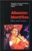 Albanian Identities Myth and History by Bernd Jurgen Fischer