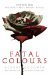 Fatal Colours Towton, 1461 - England's Most Brutal Battle by George Goodwin