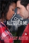 Love All Over Me