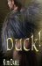 Duck! by Kim Dare