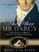 The Other Mr. Darcy Did you know Mr. Darcy had an American cousin? by Monica Fairview