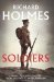 Soldiers Army Lives and Loyalties from Redcoats to Dusty Warriors by Richard Holmes