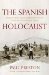 The Spanish Holocaust Inquisition and Extermination in Twentieth-Century Spain by Paul Preston