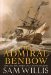 The Admiral Benbow The Life and Times of a Naval Legend by Sam Willis
