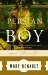 The Persian Boy (Alexander the Great, #2) by Mary Renault