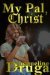 My Pal, Christ by Jacqueline Druga