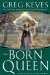 The Born Queen (Kingdoms of Thorn and Bone, #4) by Greg Keyes