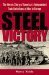 Steel Victory The Heroic Story of America's Independent Tank Battalions at War in Europe by Harry Yeide