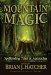 Mountain Magic Spellbinding Tales of Appalachia by Brian J. Hatcher