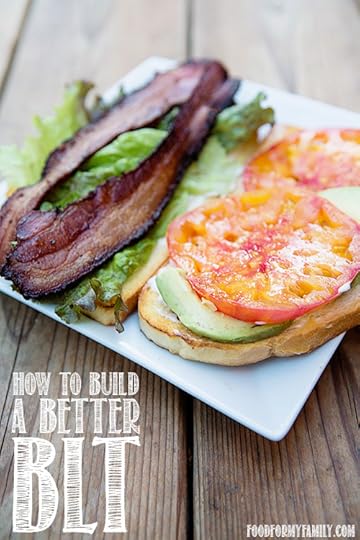How to Build a Better BLT via FoodforMyFamily.com