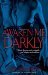 Awaken Me Darkly (Alien Huntress, #1) by Gena Showalter