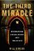 The Third Miracle An Ordinary Man, a Medical Mystery, and a Trial of Faith by Bill Briggs