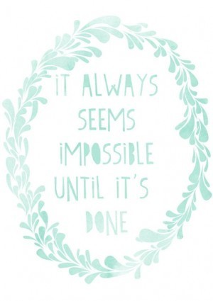 it-always-seems-impossible-until-its-done