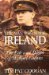 The Man Who Made Ireland The Life and Death of Michael Collins by Tim Pat Coogan