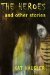 The Heroes & Other Stories by Kat Hausler