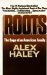 Roots The Saga of an American Family by Alex Haley