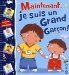 Maintenant, je suis un Grand Garçon by Emilie Beaumont