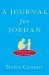 A Journal for Jordan Hopes, Prayers, and Life Lessons from a Fallen Soldier and the Woman He Loved for the Son He Left Behind by Dana Canedy