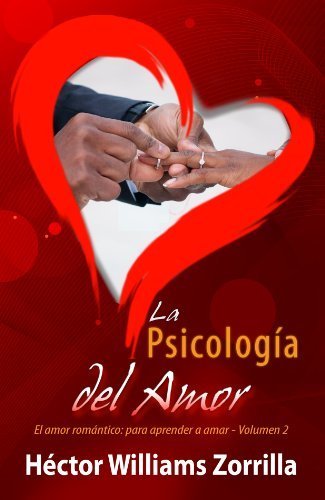 LA PSICOLOGÍA DEL AMOR: EL AMOR ROMÁNTICO (PARA APRENDER A AMAR) (Spanish Edition)